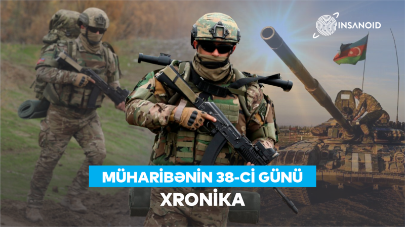 Vətən müharibəsinin 38-ci günü: Tarixi zəfərin yolunda önəmli hadisələr