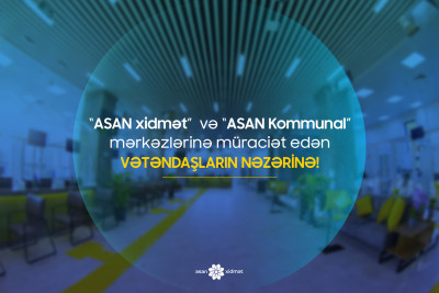 Peyvəndlənməmiş vətəndaşlar ASAN xidmət mərkəzinə buraxılacaqlar