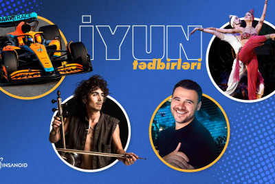 İyun ayında hansı konsert, tamaşa və yarışları izləmək olar?