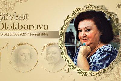 Bu gün görkəmli sənətkar Şövkət Ələkbərovanın anadan olmasının 100 illiyidir