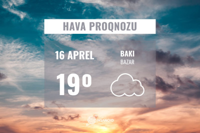 Sabah gündüz 19° isti olacaq