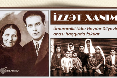 Ümummilli lider Heydər Əliyevin anası İzzət xanım haqqında faktlar