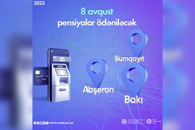 Bakı, Sumqayıt və Abşeron rayonu üzrə pensiyaların ödəniləcəyi tarix açıqlanıb
