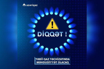 Bu gün Abşeronun bəzi ərazilərində və obyektlərində qaz təchizatı müvəqqəti dayandırılacaq