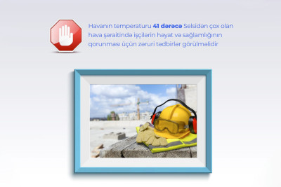 ƏƏSMN: 41 °dən yüksək istidə açıq havada işlərin görülməsi dayandırılmalıdır