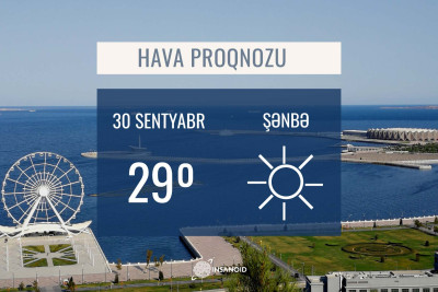 Sentyabrın son günü 29° isti olacaq