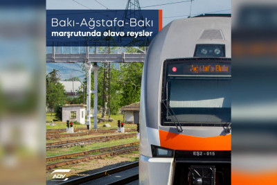 Bakı-Ağstafa-Bakı marşrutu üzrə əlavə qatar reysləri təyin olunub