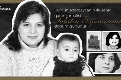 Bu gün Azərbaycanın ilk şəhid qadın jurnalisti Salatın Əsgərovanın doğum günüdür