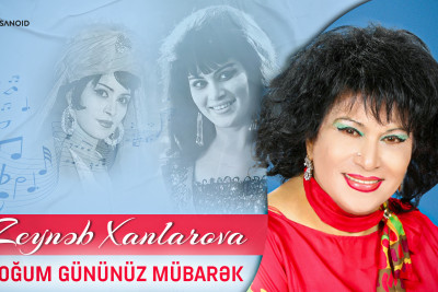 Bu gün Xalq artisti Zeynəb Xanlarovanın doğum günüdür