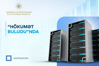 Elm və Təhsil Nazirliyi İT resurslarını “Hökumət buludu”na köçürüb