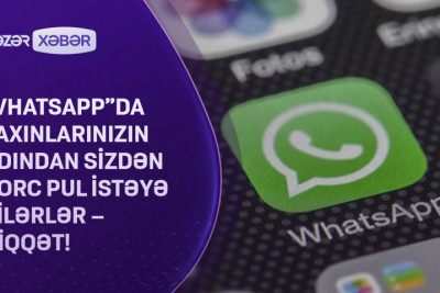 “Whatsapp”da yaxınlarınızın adından sizdən borc pul istəyə bilərlər – DİQQƏT!