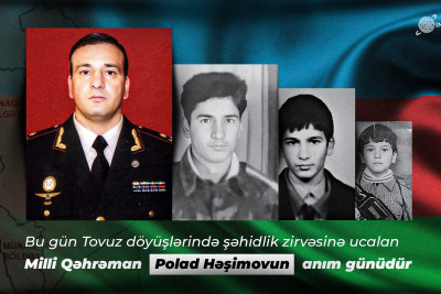 Bu gün Tovuz döyüşlərində şəhidlik zirvəsinə ucalan Milli Qəhrəman Polad Həşimovun anım günüdür